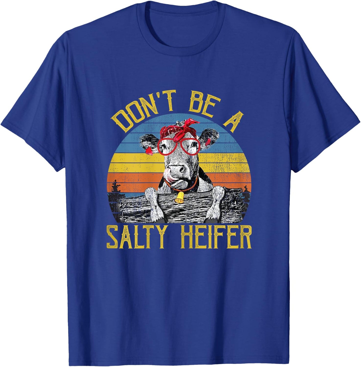 Don't Be A Salty Heifer Vintage Funny Farm Women Shirt T-Shirt - T-Shirt | Royal