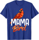 Mama Bird Shirt Red Cardinal Birds Mother Mom Birding T-Shirt - T-Shirt | Royal