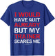 I Would Have Quit My Trainer Scares Me Funny Gym Shirts T-Shirt - T-Shirt | Royal