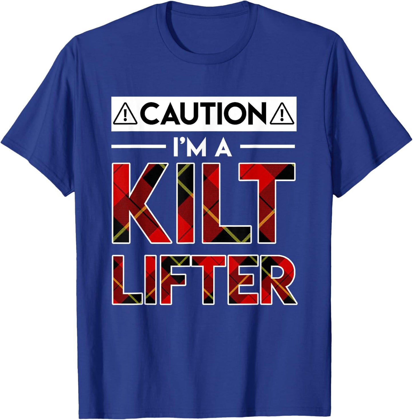 Caution Im A Kilt Lifter Funny Kilt Lifter Gifts Shirt T-Shirt - T-Shirt | Royal