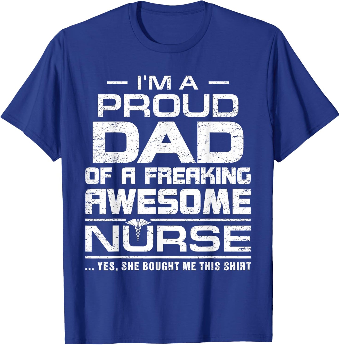 I'm A Proud Dad Of A Freaking Awesome Nurse Funny For Father T-Shirt - T-Shirt | Royal