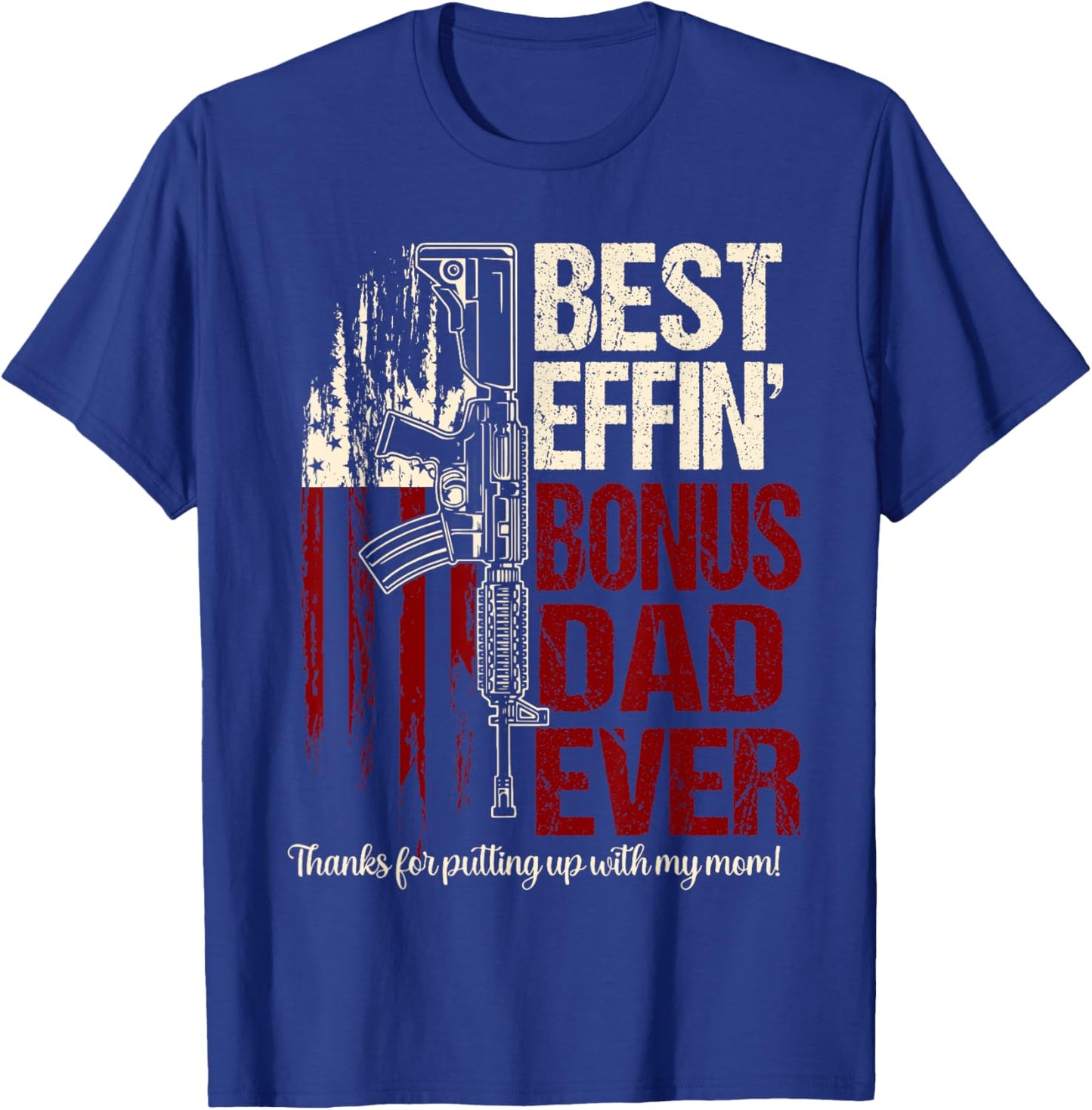 Funny Bonus dad shirts Best effin bonus dad ever T-Shirt - T-Shirt | Royal