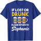 If Lost Or Drunk Please Return To Stephanie Shirt T-Shirt - T-Shirt | Royal