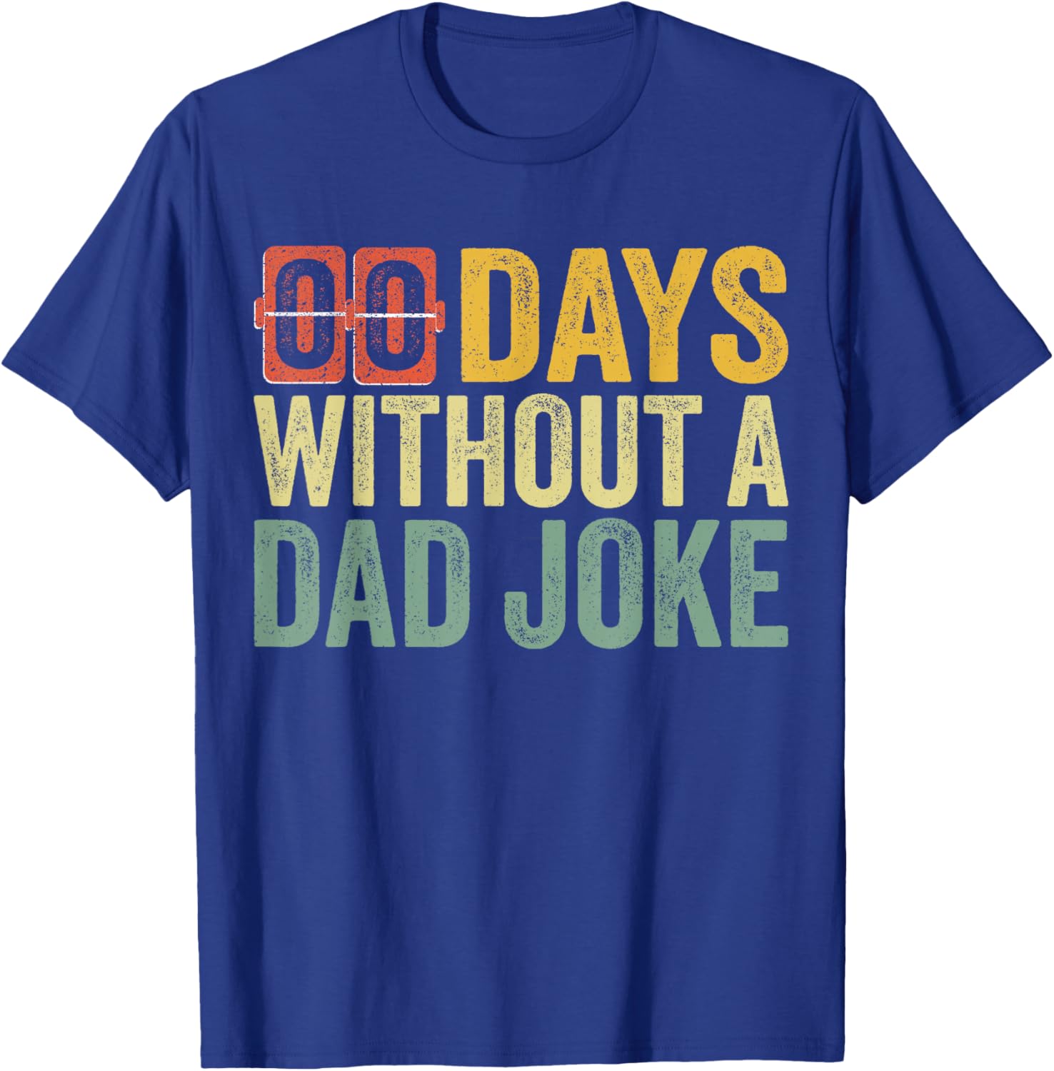 Men 00 Zero Days Without A Dad Joke Humor Fathers Day T-Shirt - T-Shirt | Royal
