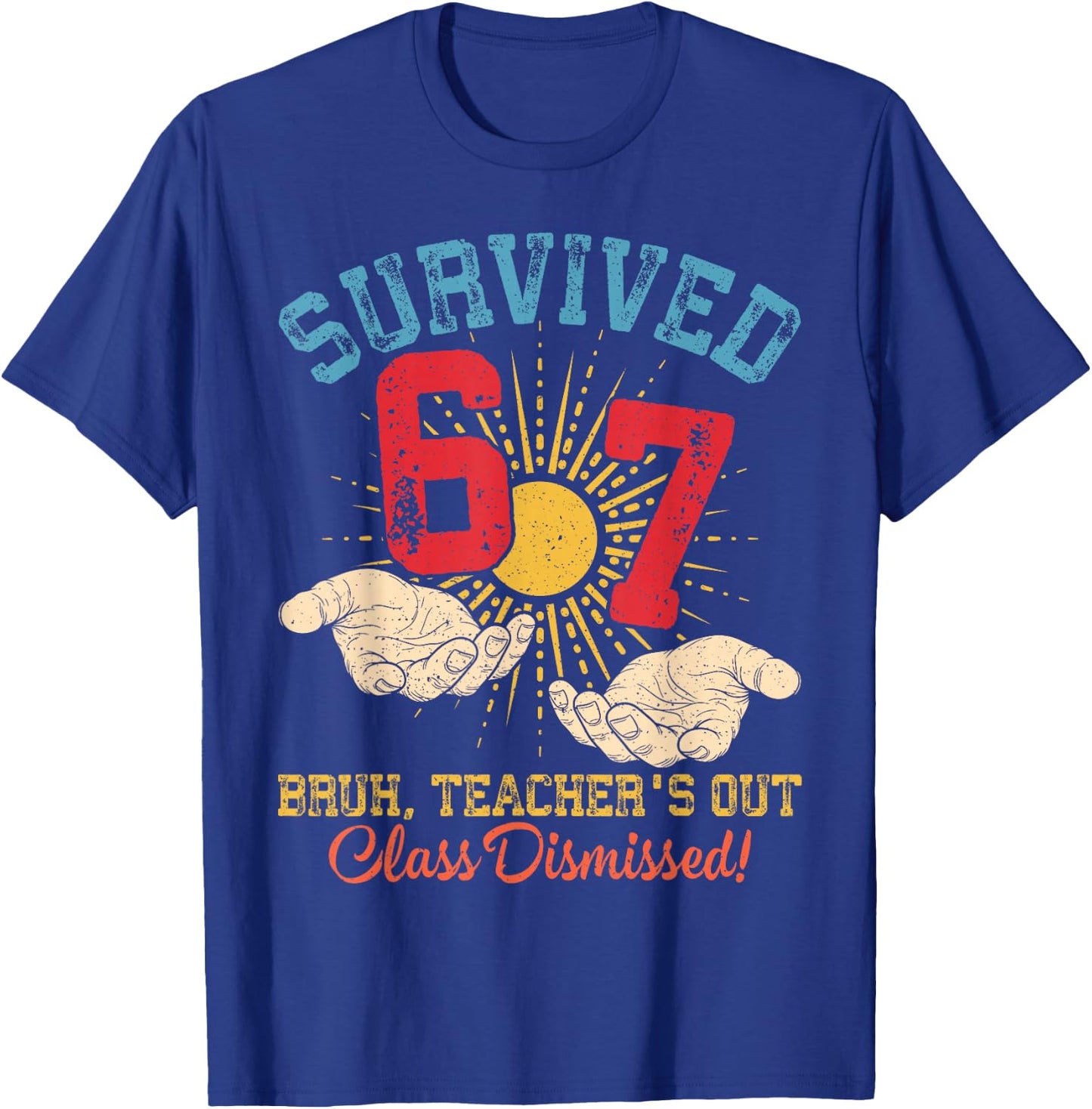 Survived 67 Meme Bruh Teacher's Out Class Dismissed Last Day T-Shirt - T-Shirt | Royal