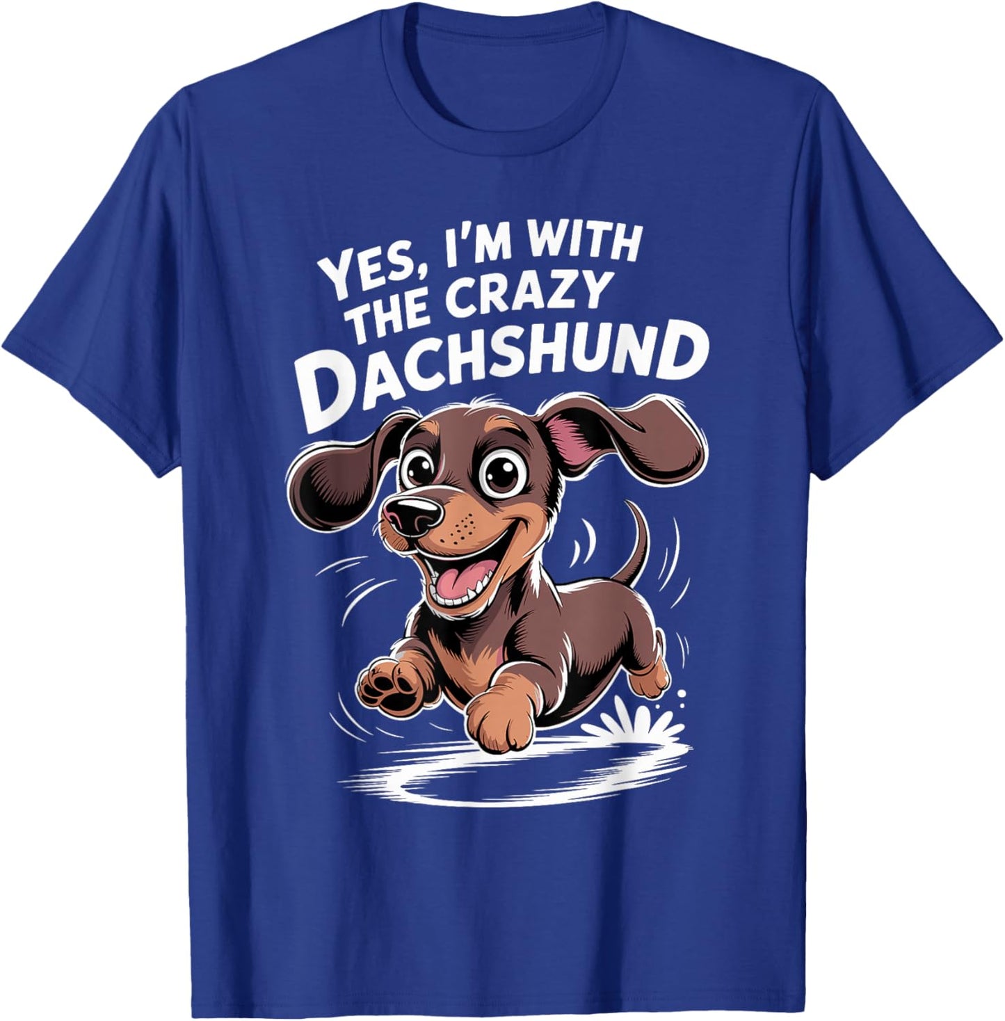 Doxie Wiener Sausage Dog Yes I'm with the Crazy Dachshund T-Shirt - T-Shirt | Royal