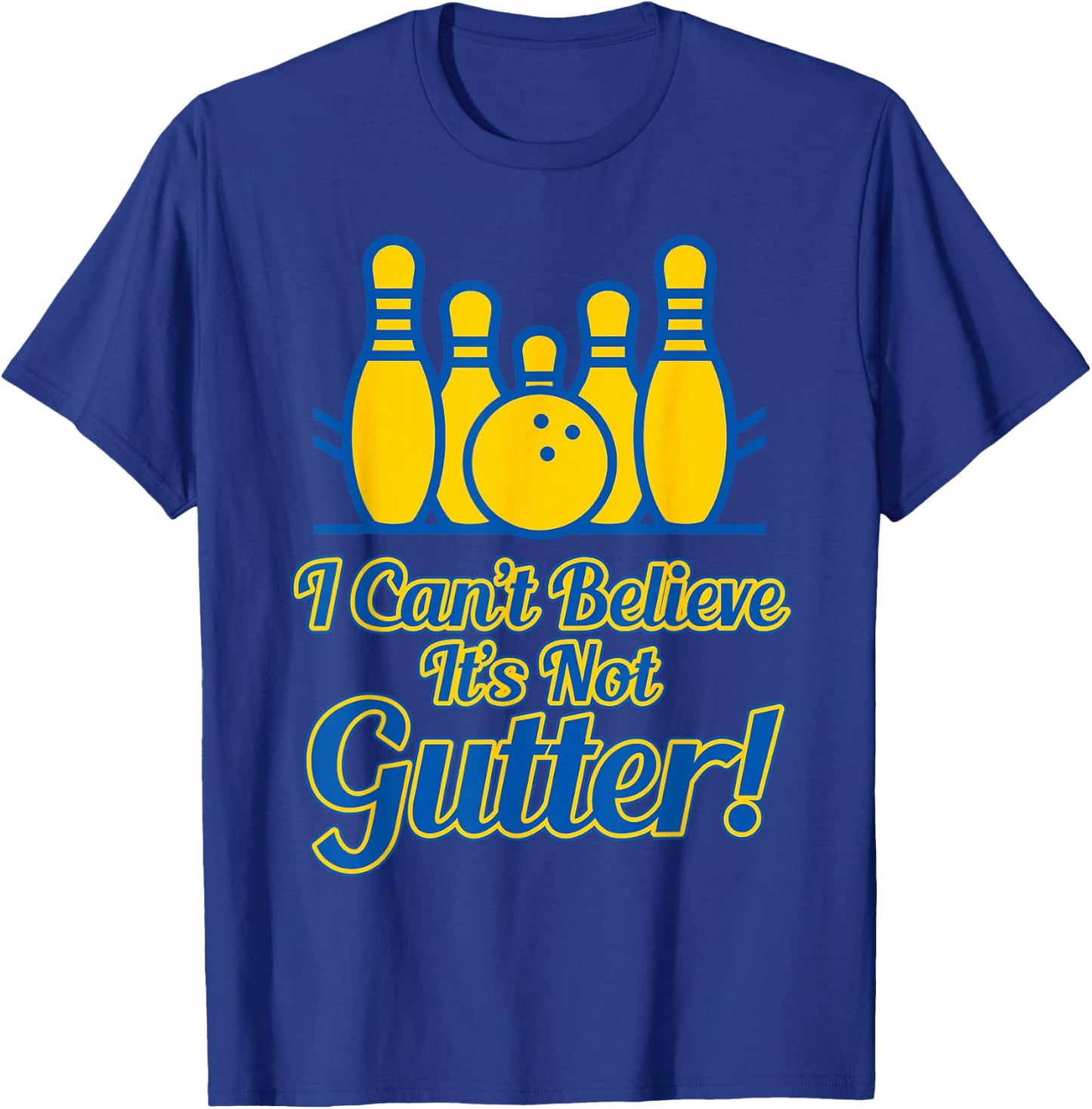 Funny I Can't Believe its not Gutter Bowling Team Gift T-Shirt - T-Shirt | Royal