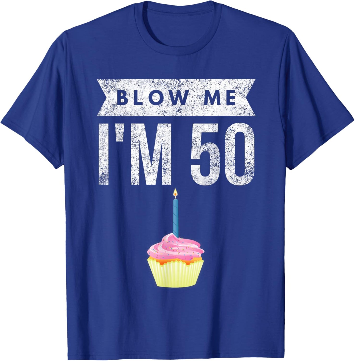 Blow Me I'm 50 Pun Fifty Birthday Gag Gift Saying T-Shirt - T-Shirt | Royal