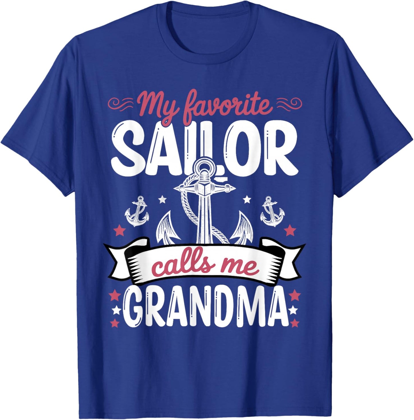 My Favorite Sailor Calls Me Grandma – Anchor Quote T-Shirt - T-Shirt | Royal