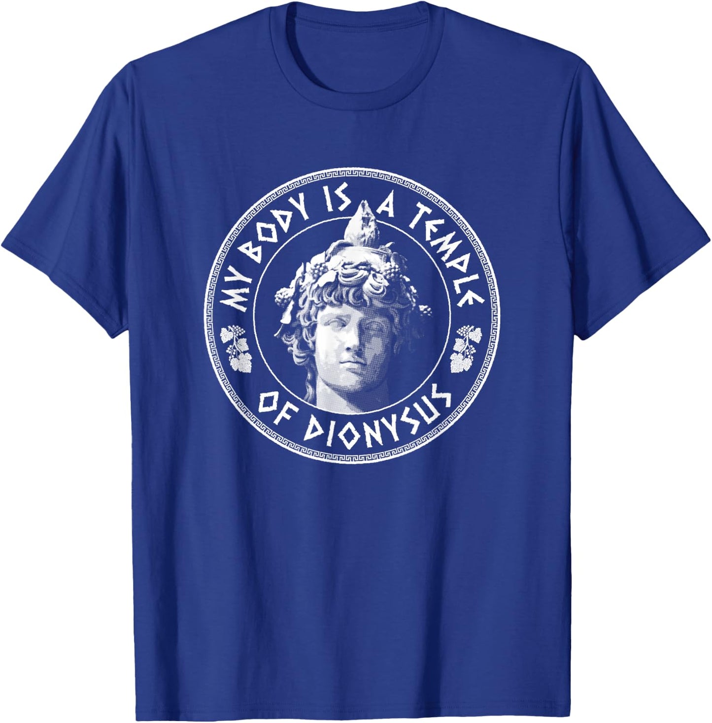 My Body Is A Temple Of Dionysus - Greek God T-Shirt - T-Shirt | Royal