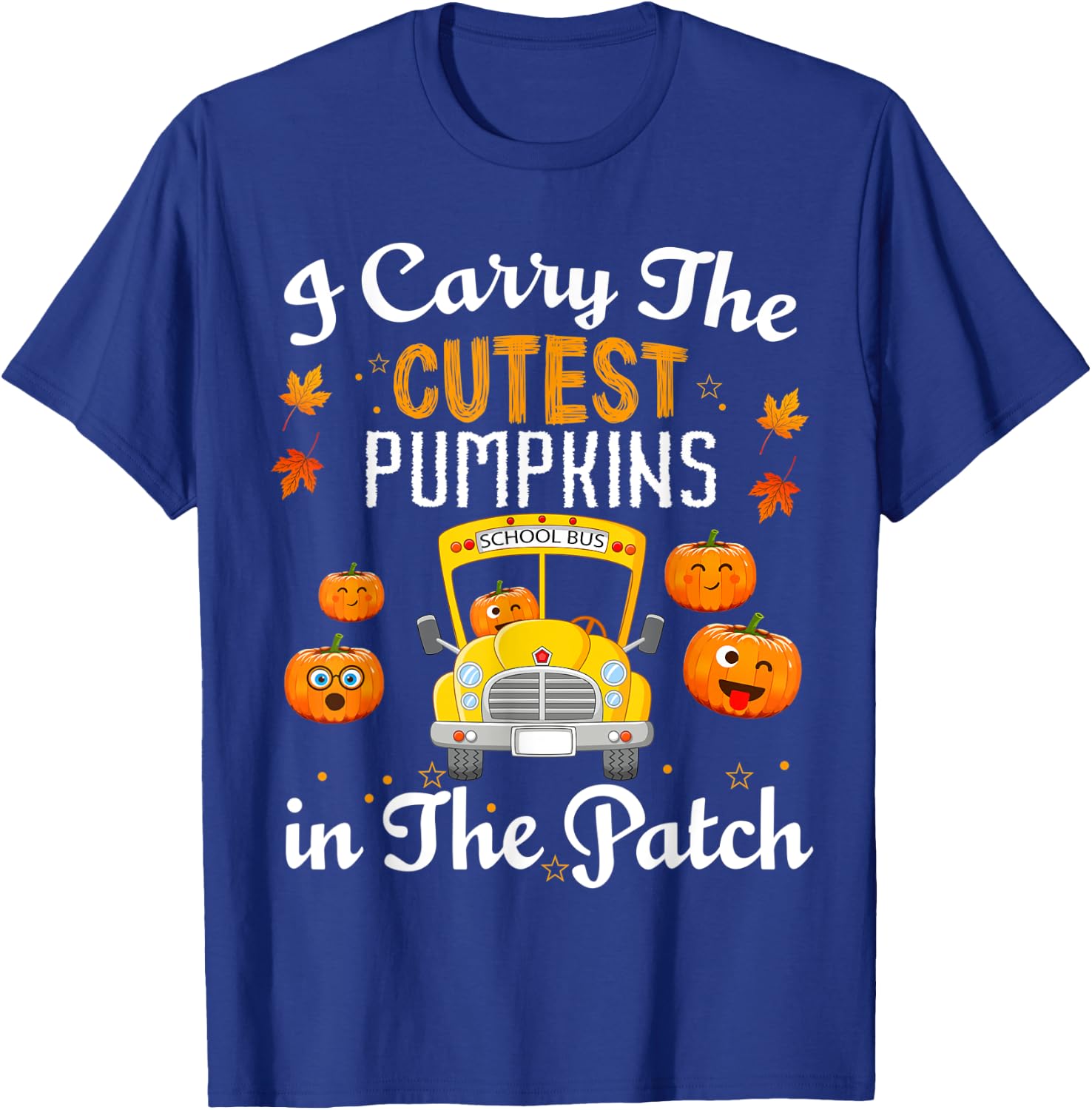 I Carry the Cutest Pumpkins In The Patch School Bus Driver T-Shirt - T-Shirt | Royal