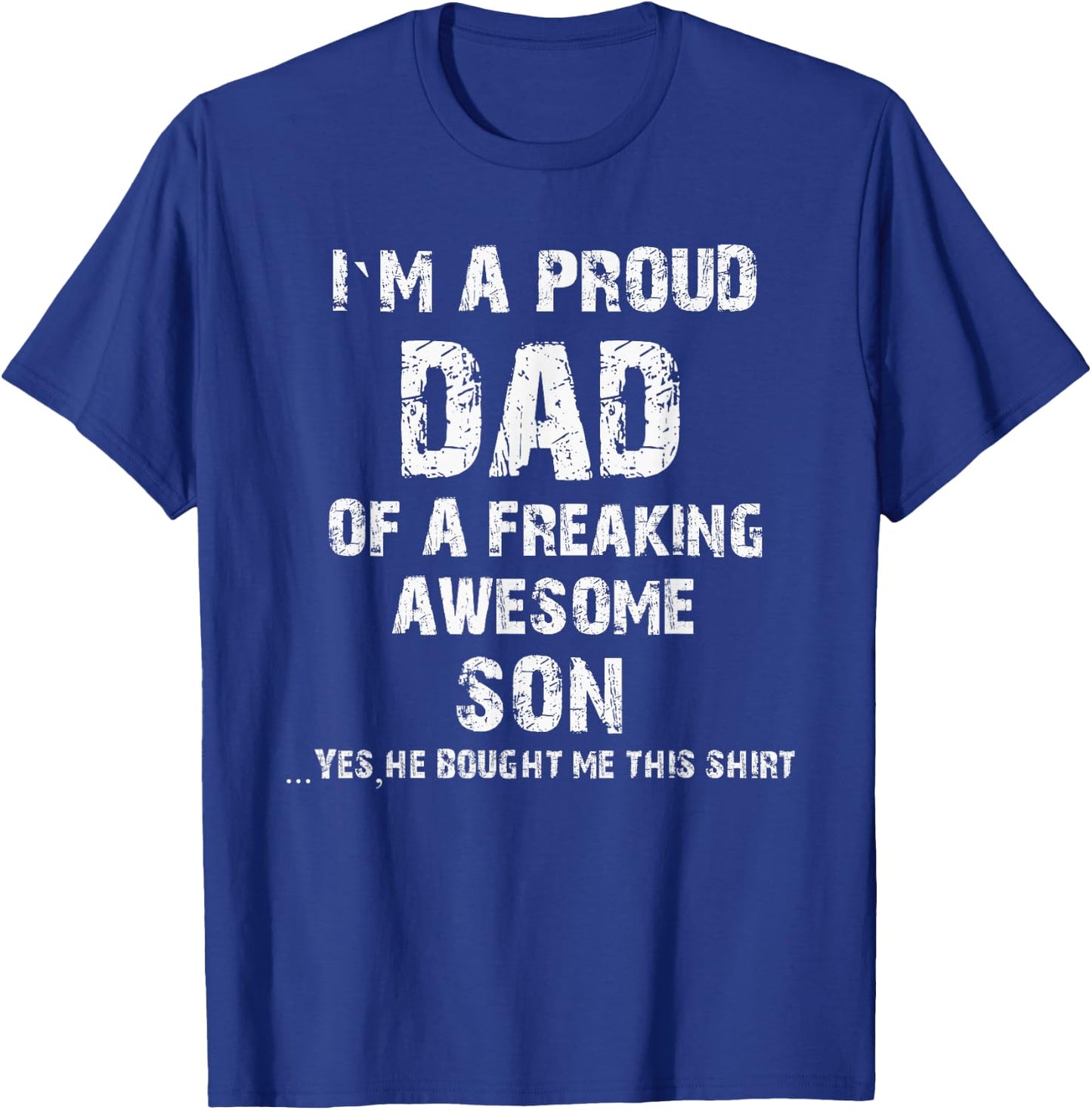 I M A Proud Dad Of A Freaking Awesome Son Fathers Day T-Shirt - T-Shirt | Royal