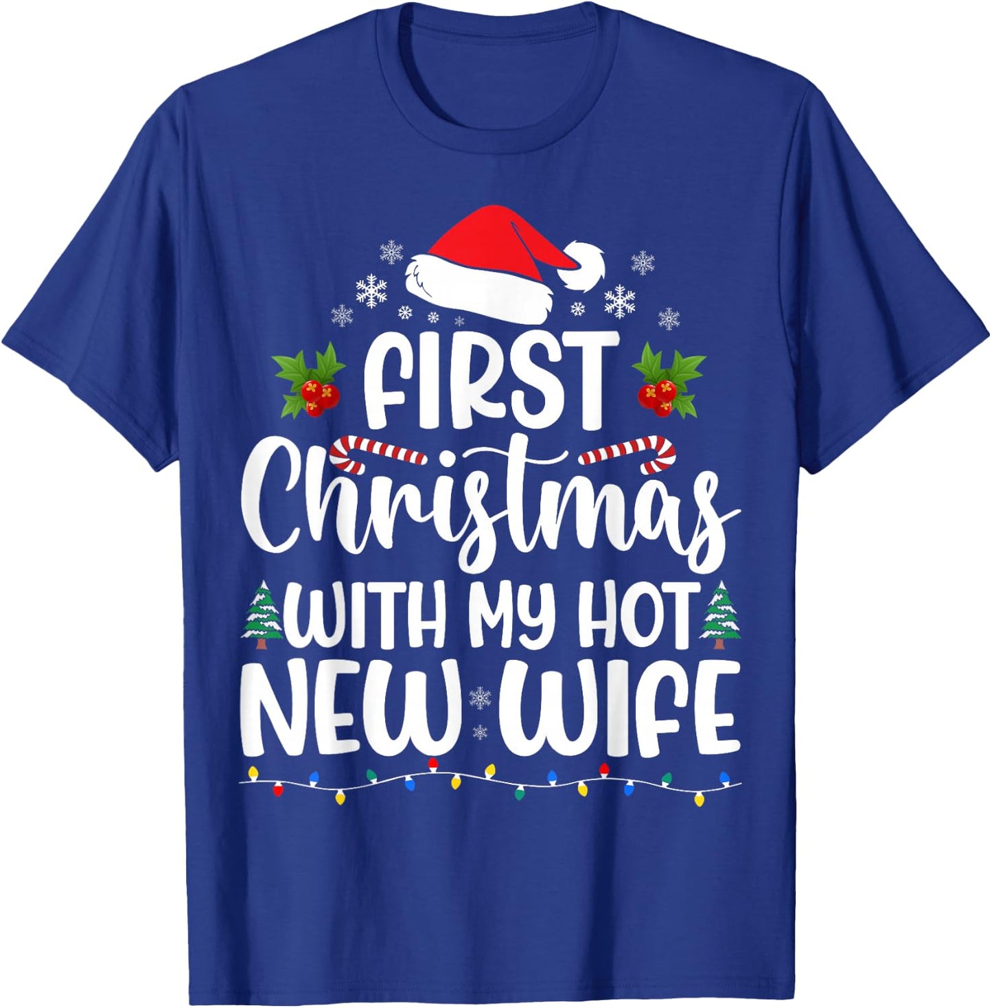 First Christmas With My Hot New Wife Christmas Couple Xmas T-Shirt - T-Shirt | Royal