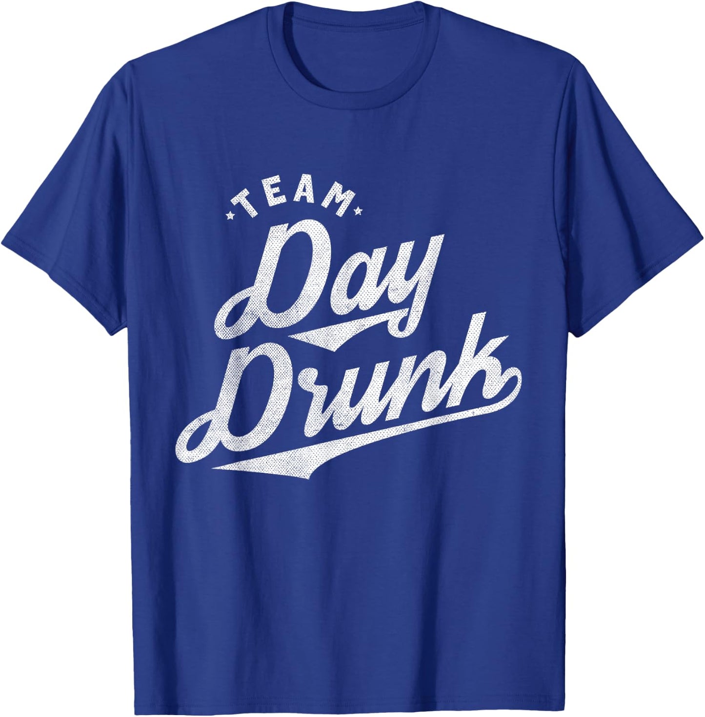 Team Day Drunk Funny Drinking T Shirt for Alcohol Lovers T-Shirt - T-Shirt | Royal