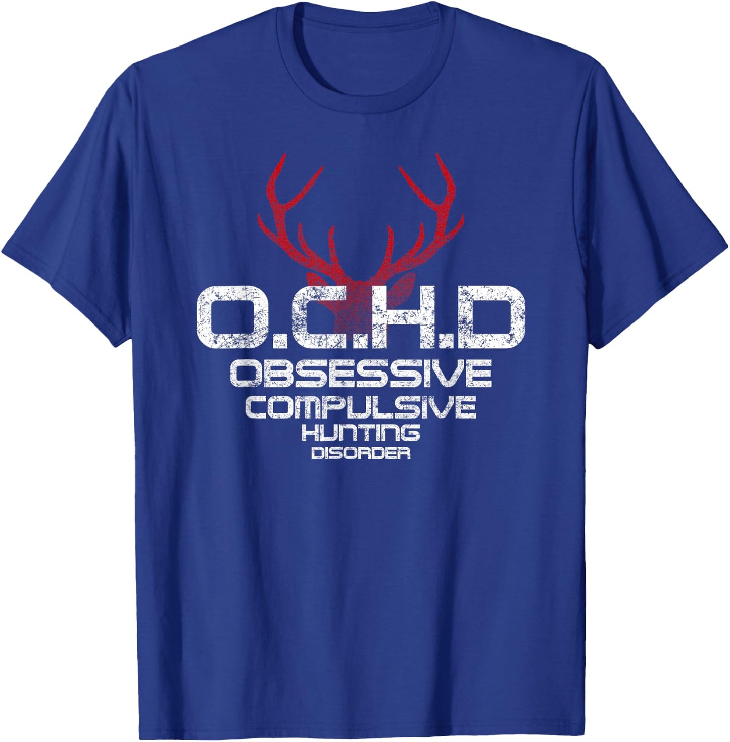 OCHD - Obsessive Compulsive Hunting Disorder T Shirt T-Shirt - T-Shirt | Royal