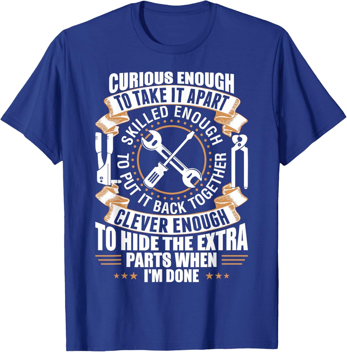 Curious Enough To Take It Apart Clever Enough To Hide T-Shirt - T-Shirt | Royal