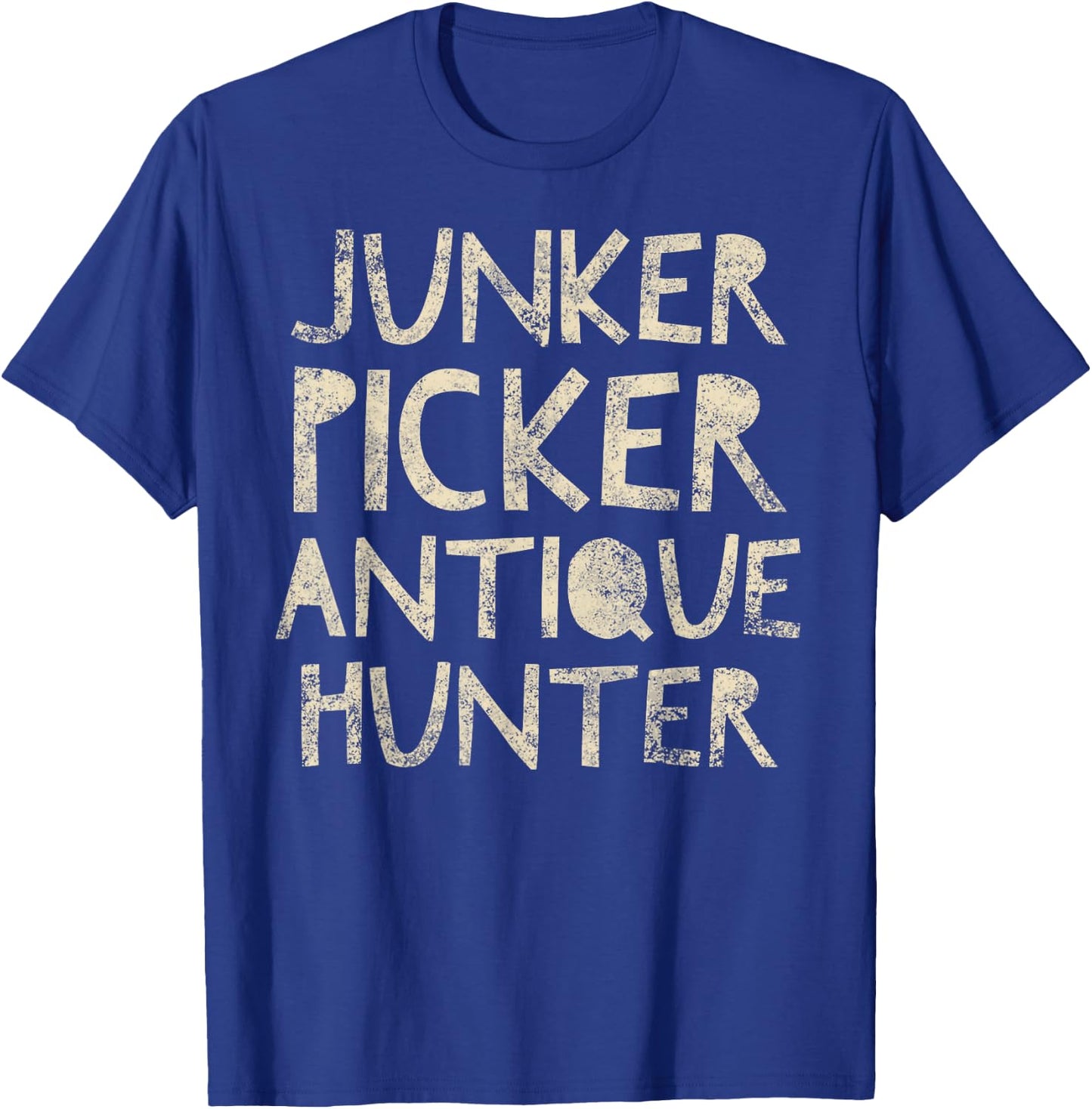 Junker Picker Antique Hunter - Thrifter Quote Vintage T-Shirt - T-Shirt | Royal
