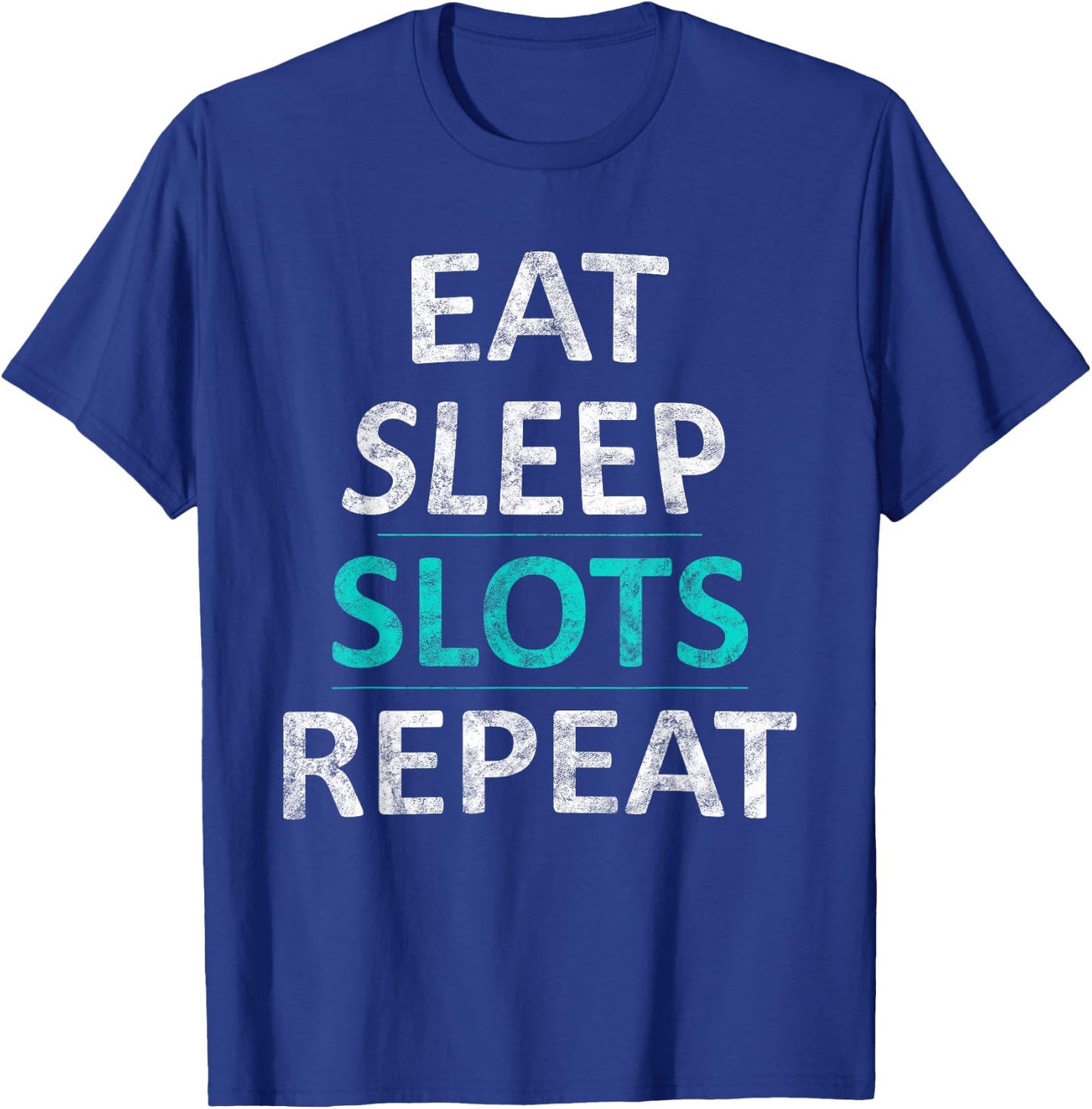 Eat Sleep Slots Repeat Funny Casino Gift T-Shirt - T-Shirt | Royal
