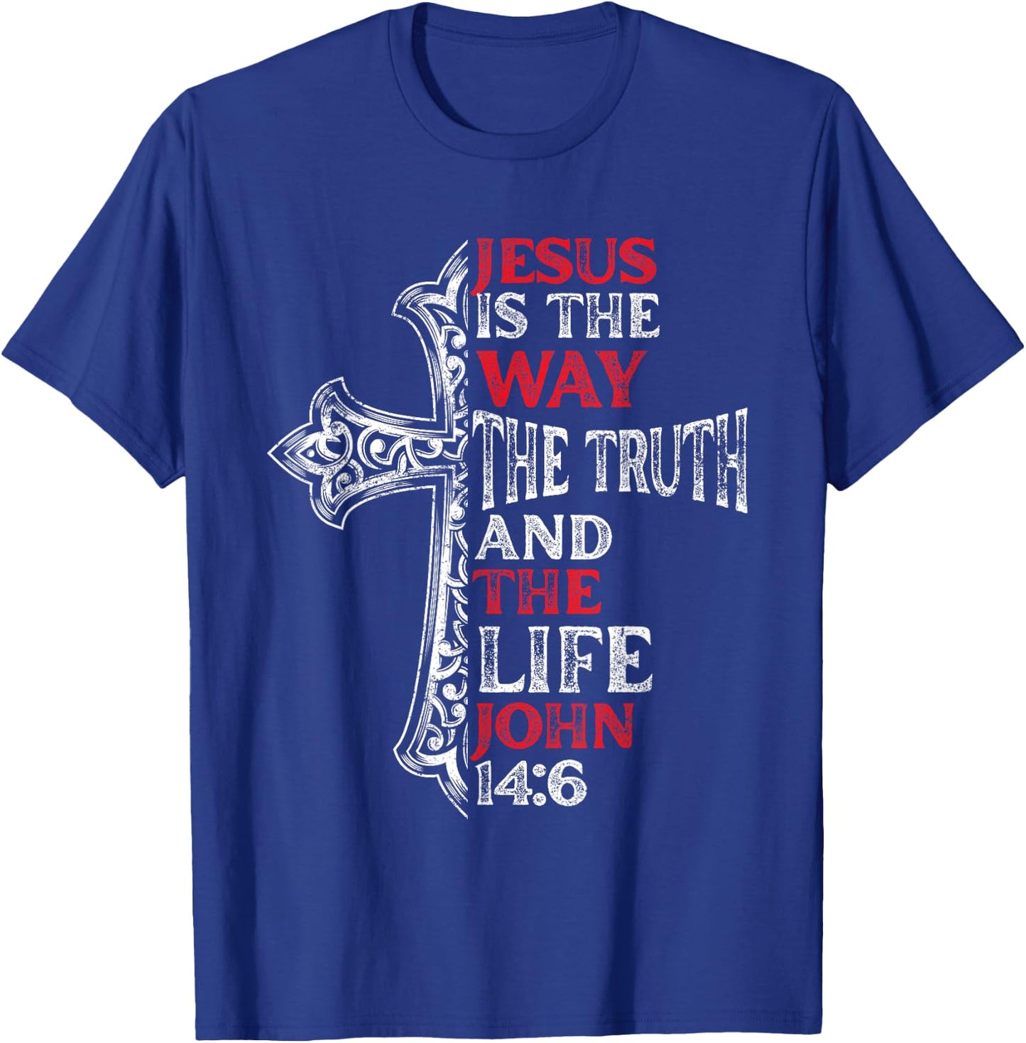 Jesus Is The Way The Truth Christ Bible Verse Christian T-Shirt - T-Shirt | Royal