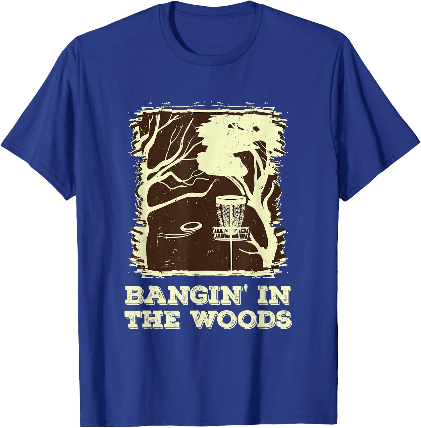 Bangin' In The Woods for Disc Golf T-Shirt - T-Shirt | Royal