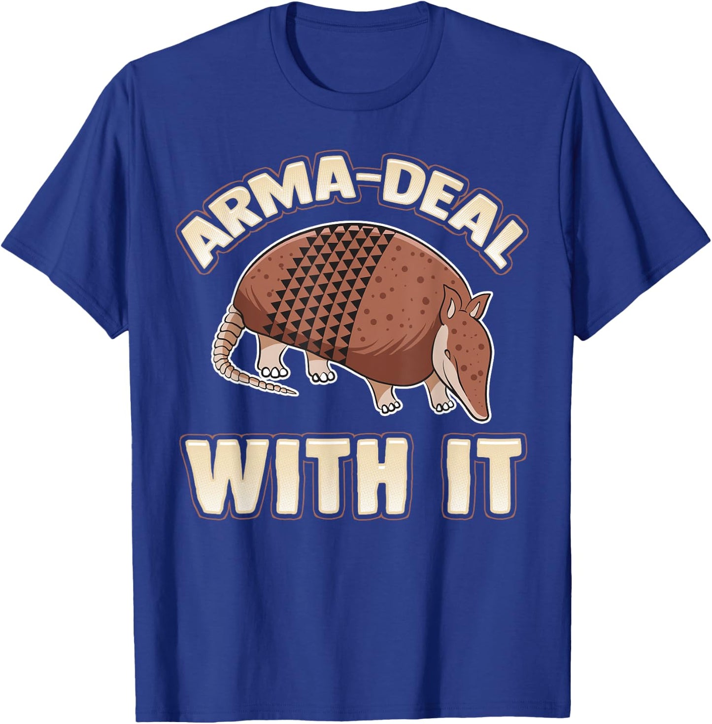 Arma-Deal With It fun pun Armadillo Gift Armadillo Lovers T-Shirt - T-Shirt | Royal