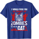 I Would Push You In Front Of Zombies To Save My Cat T-Shirt - T-Shirt | Royal