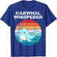 Narwhal Whisperer Sea Unicorn Lover Men Women Kid Girl T-Shirt - T-Shirt | Royal