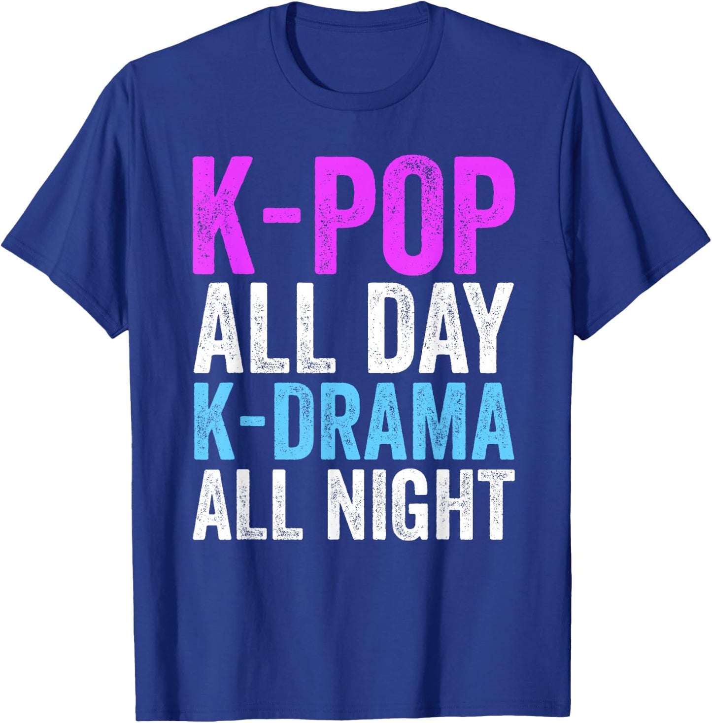K-Pop All Day K-Drama All Night K-Pop Korea Culture T-Shirt - T-Shirt | Royal
