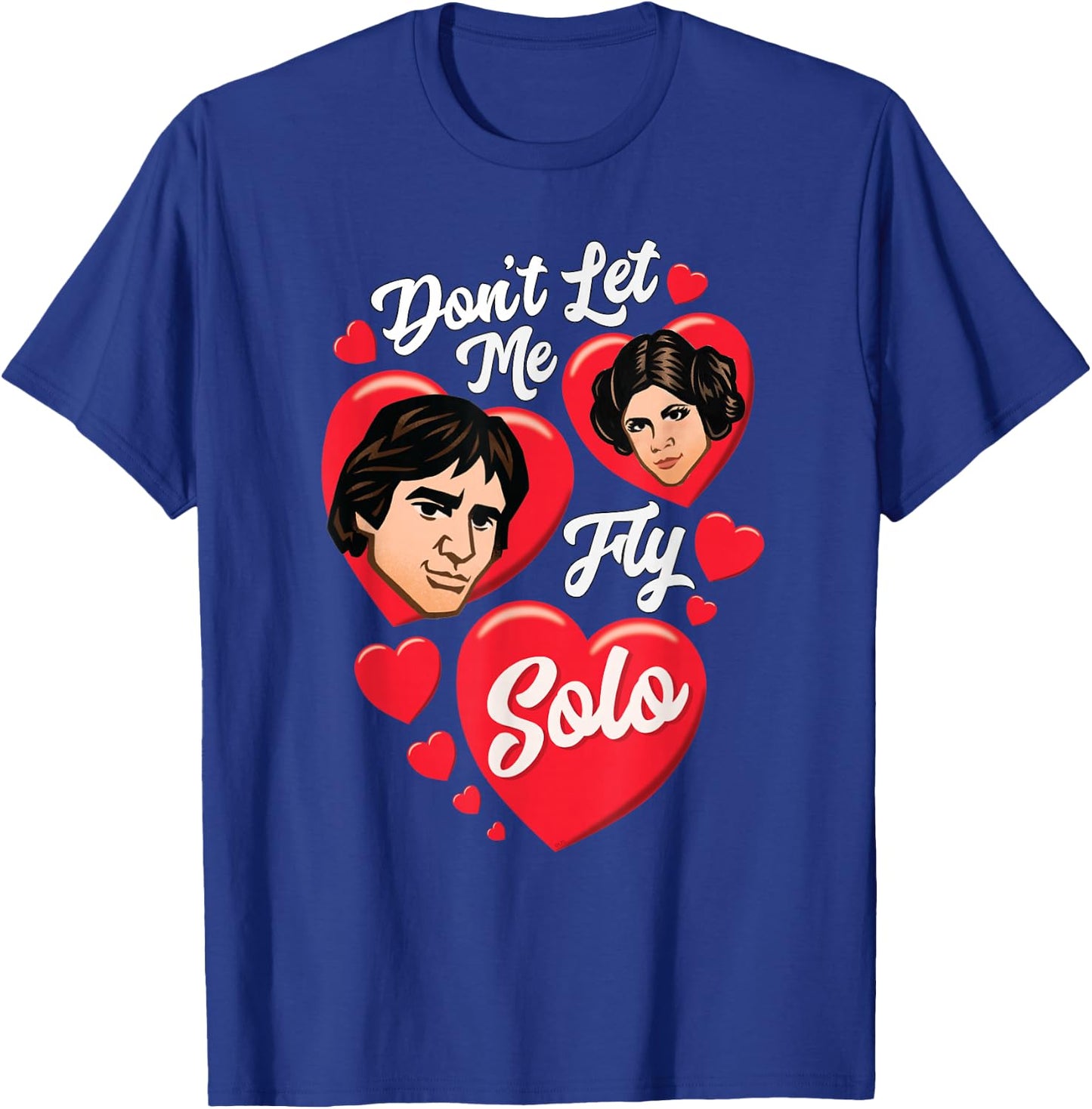 Star Wars Valentine’s Day Han & Leia Don’t Let Me Fly Solo T-Shirt - T-Shirt | Royal