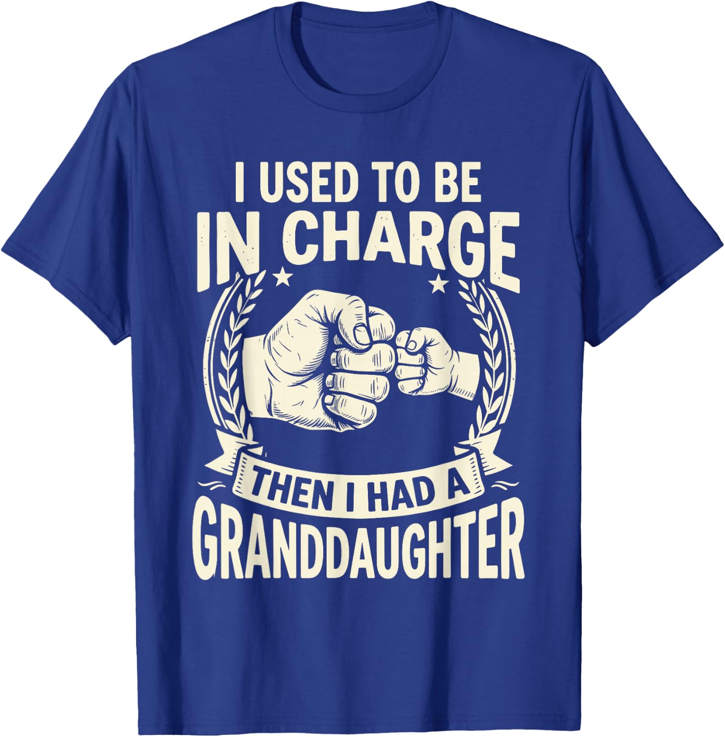 I Used to Be in Charge Then I Had A Granddaughter T-Shirt - T-Shirt | Royal
