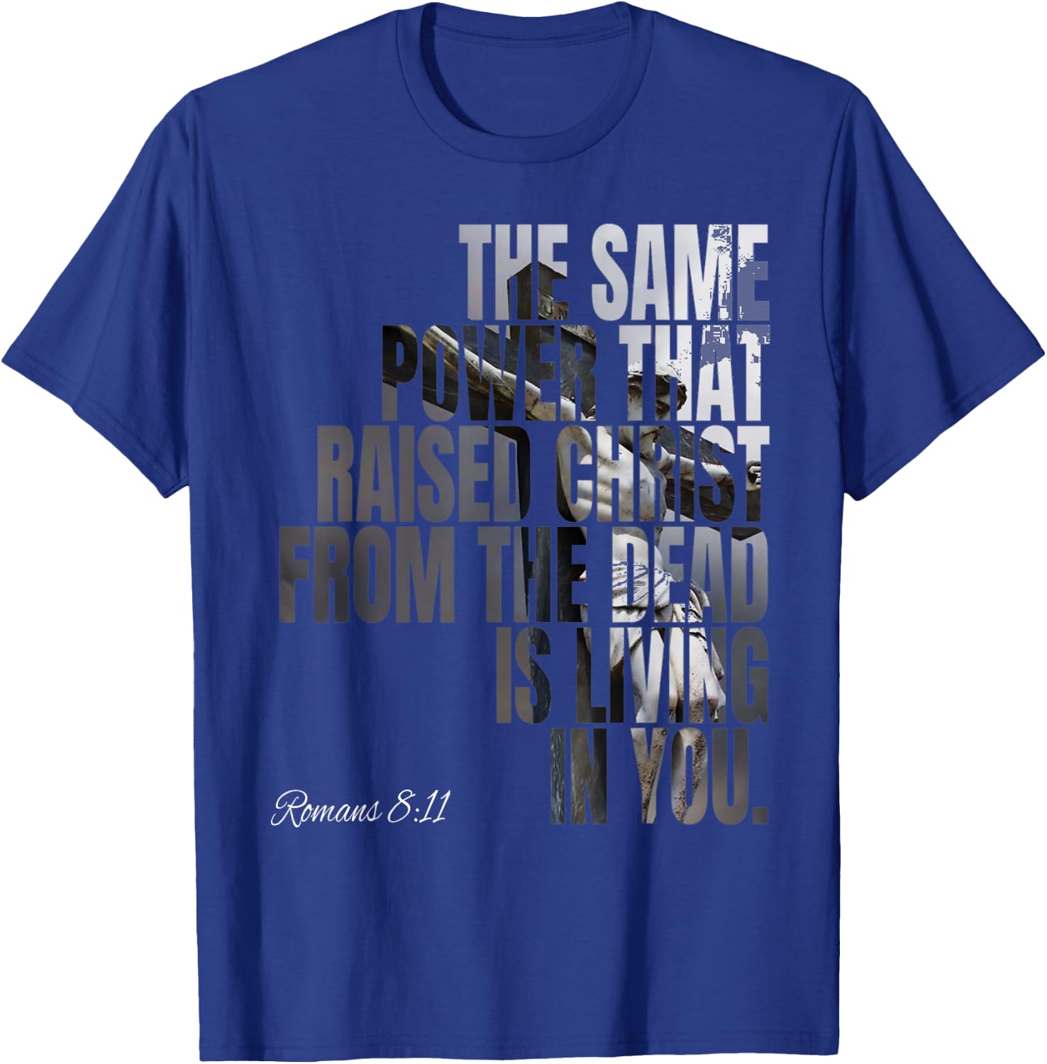 The Same Power That Raised Christ From Dead Is Living In You T-Shirt - T-Shirt | Royal