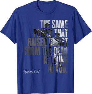 The Same Power That Raised Christ From Dead Is Living In You T-Shirt - T-Shirt | Royal