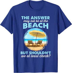 Funny Answer May Not Be At The Beach T-Shirt - T-Shirt | Royal