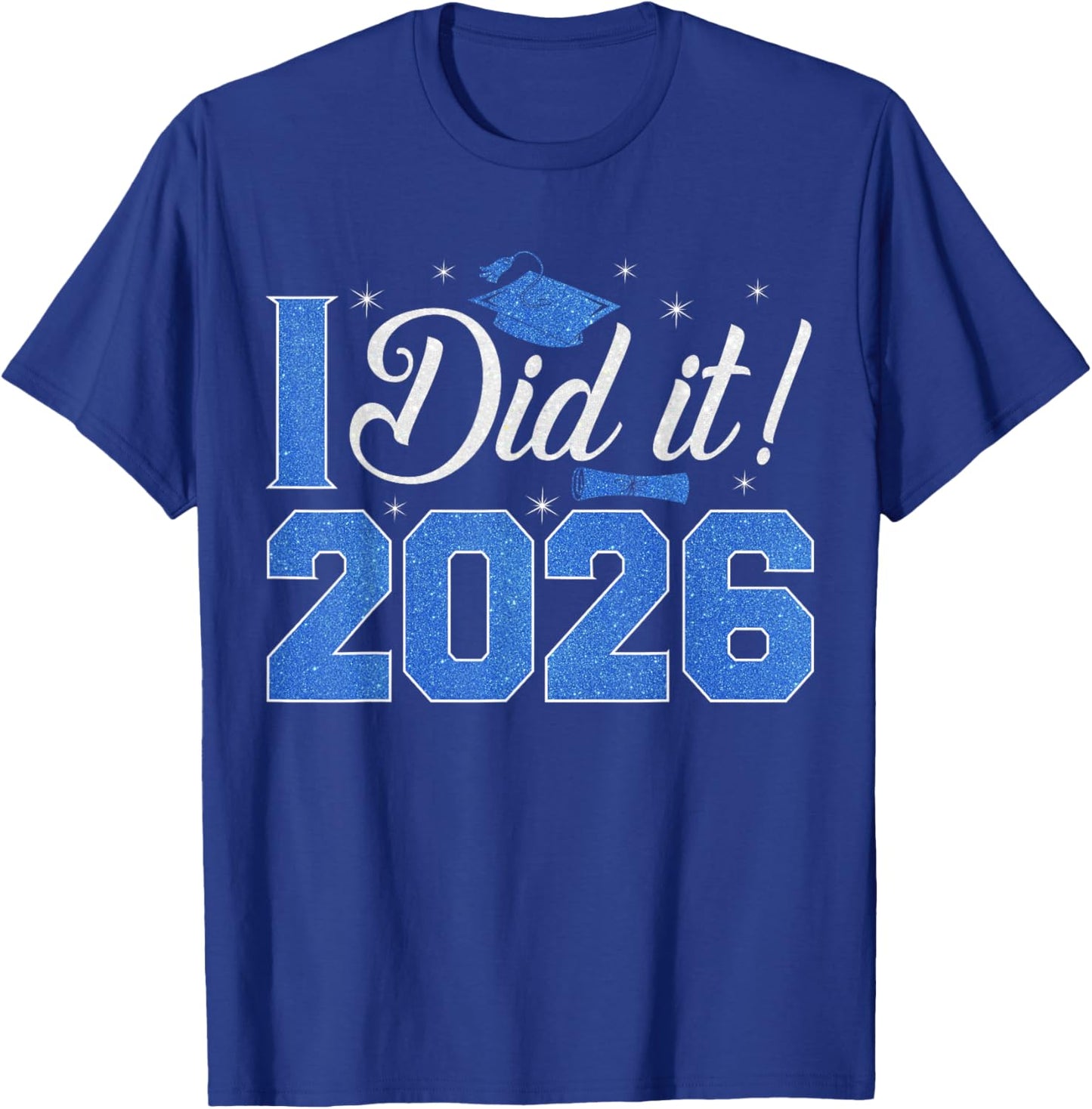 I Did It Graduation 2026 Senior 26 Class of 2026 Graduates T-Shirt - T-Shirt | Royal