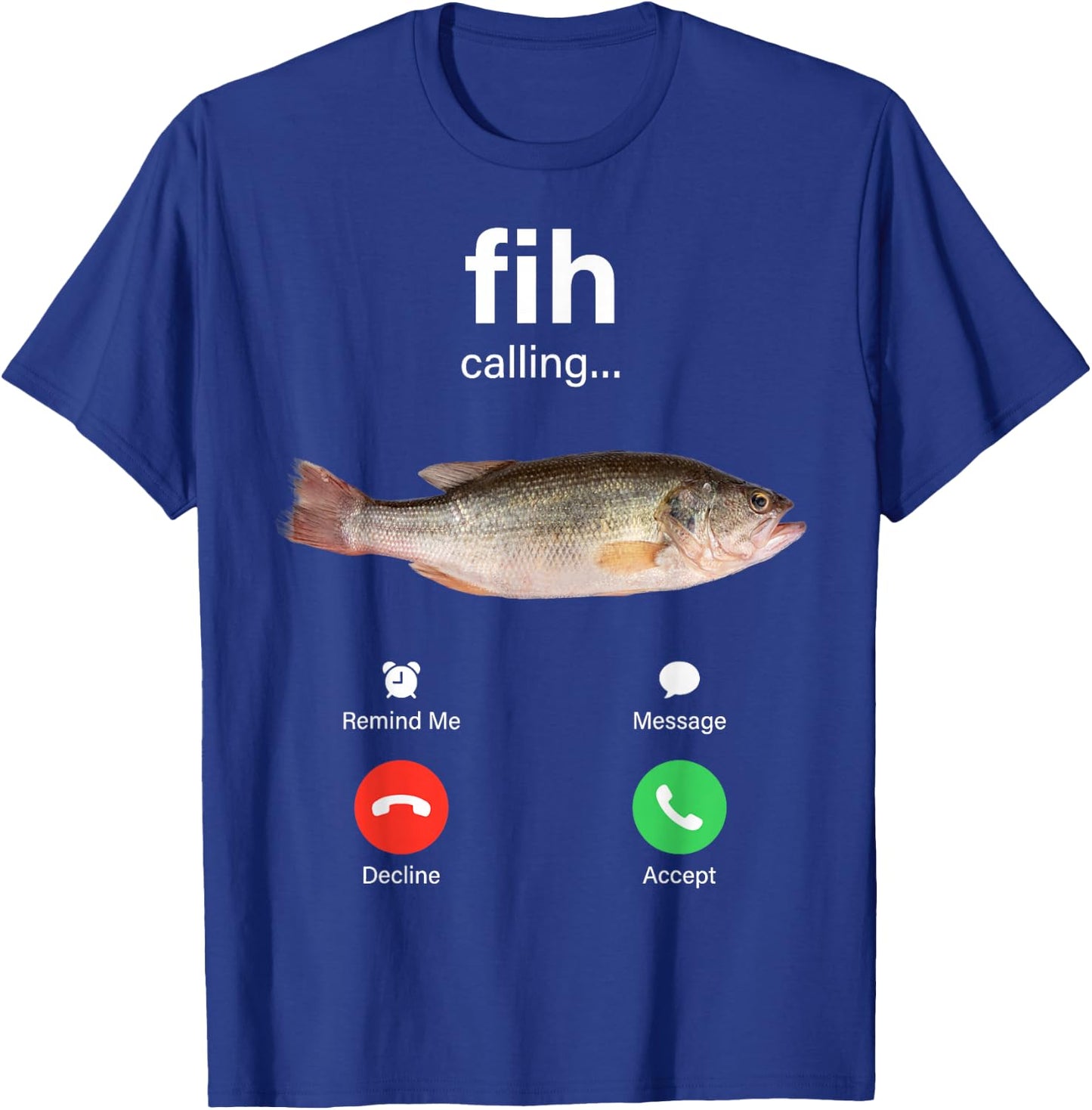 Fih Calling Decline Accept Phone Call Funny Fish Meme T-Shirt - T-Shirt | Royal