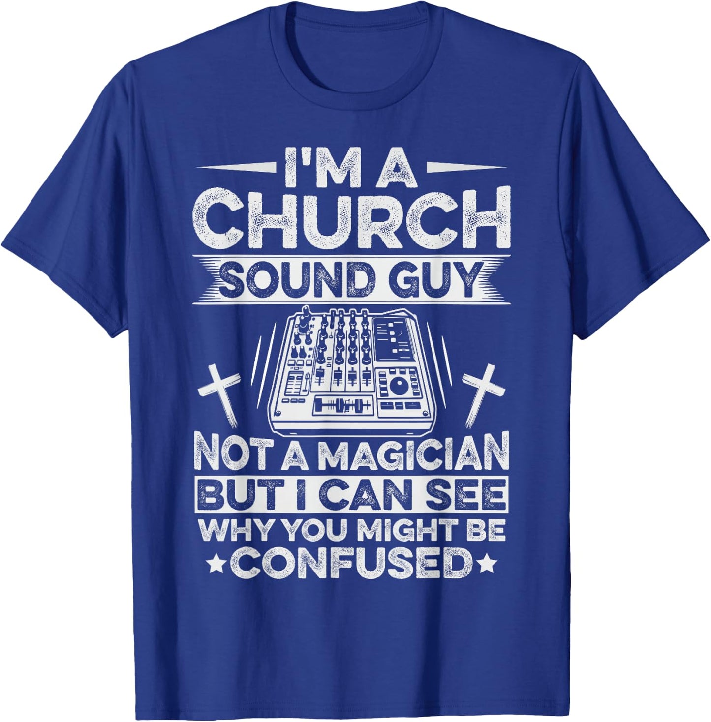 Church Sound Technician Quote for a Church Sound Guy T-Shirt - T-Shirt | Royal