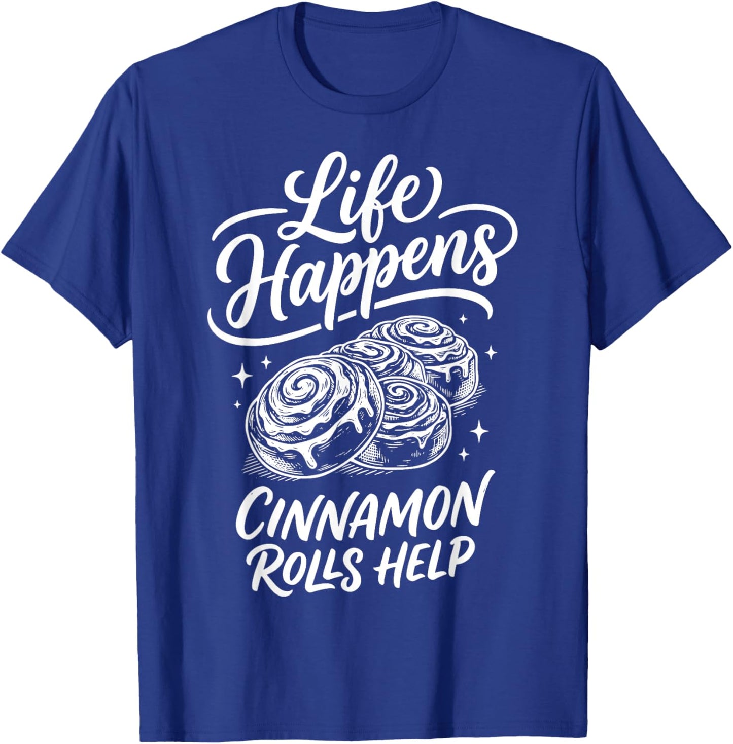 Life Happens Cinnamon Rolls Help T-Shirt - T-Shirt | Royal