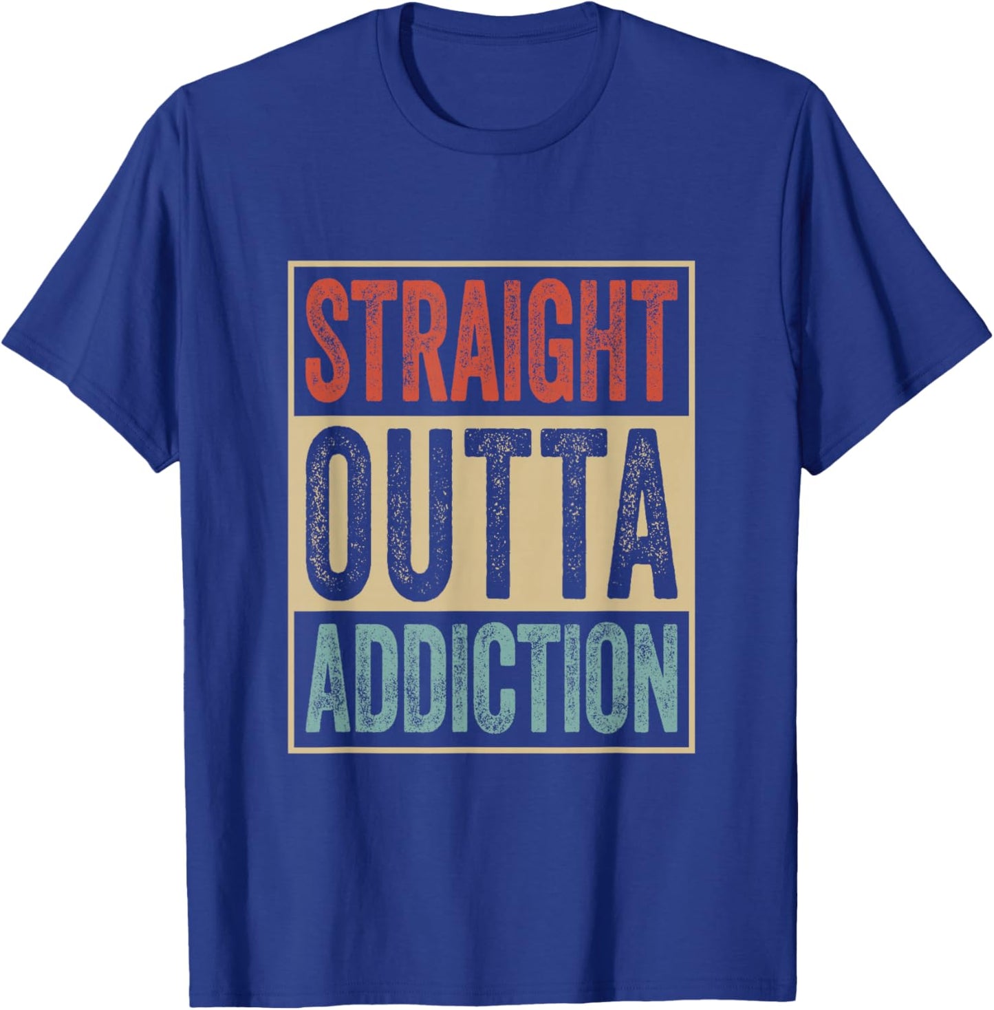 Straight Outta Addiction Rehab Graduation Sobriety Recovery T-Shirt - T-Shirt | Royal
