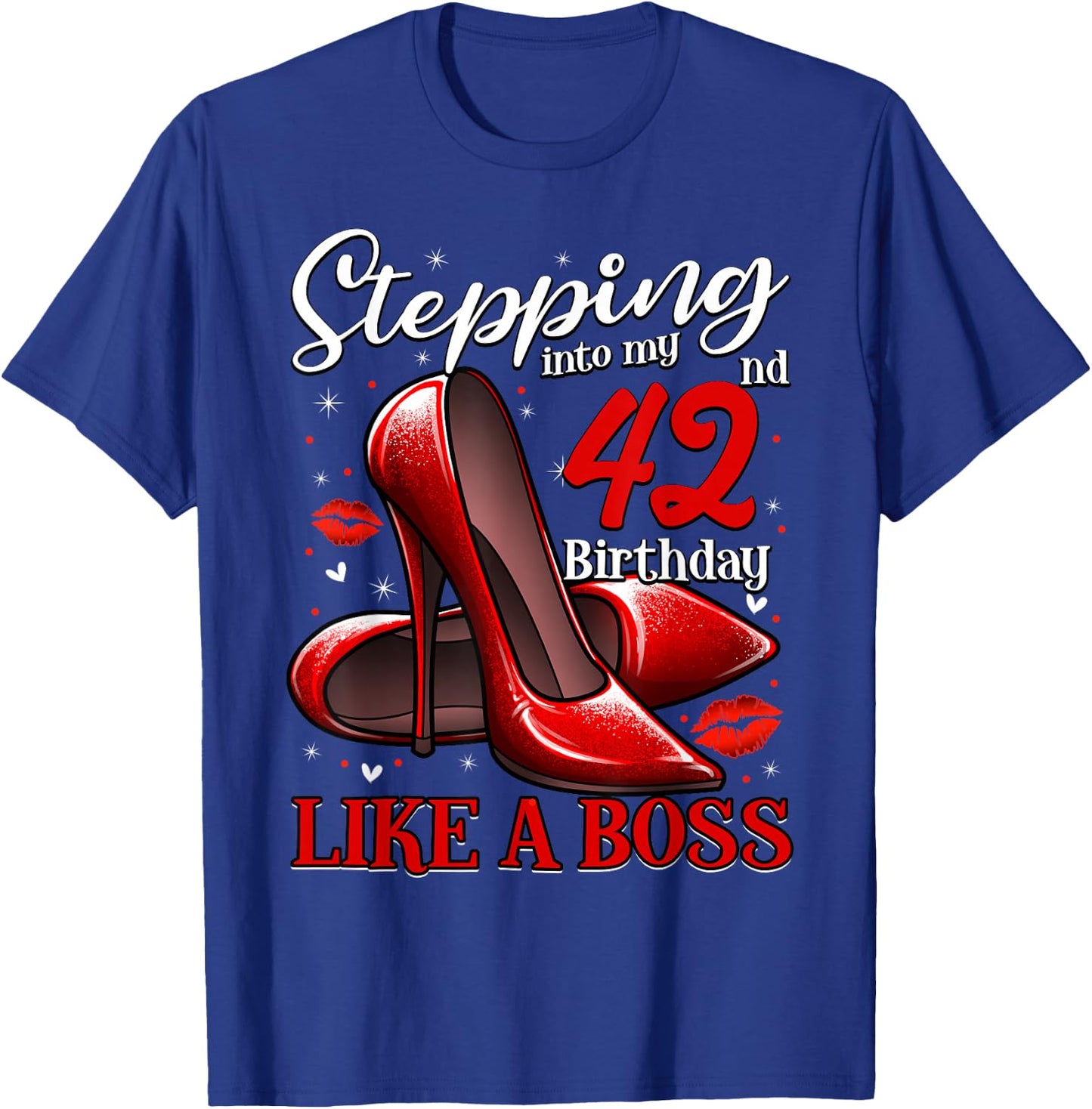42 and Fabulous High Heels Stepping Into My 42nd Birthday T-Shirt - T-Shirt | Royal