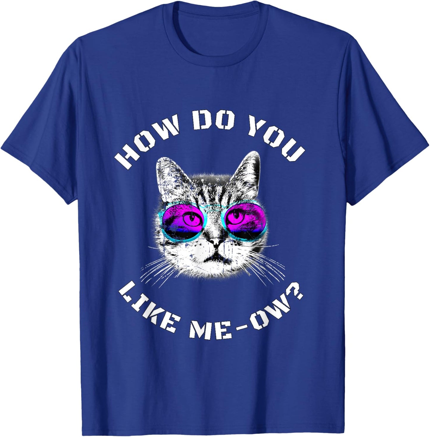 Funny Cat Lover How Do You Like Meow? Cat T-Shirt - T-Shirt | Royal