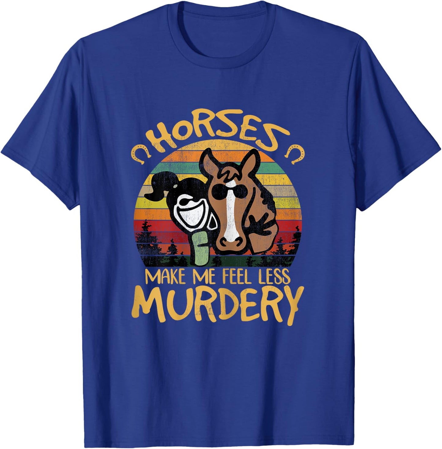 Horses Make Me Feel Less Murdery Funny Riding Girl Shirt T-Shirt - T-Shirt | Royal