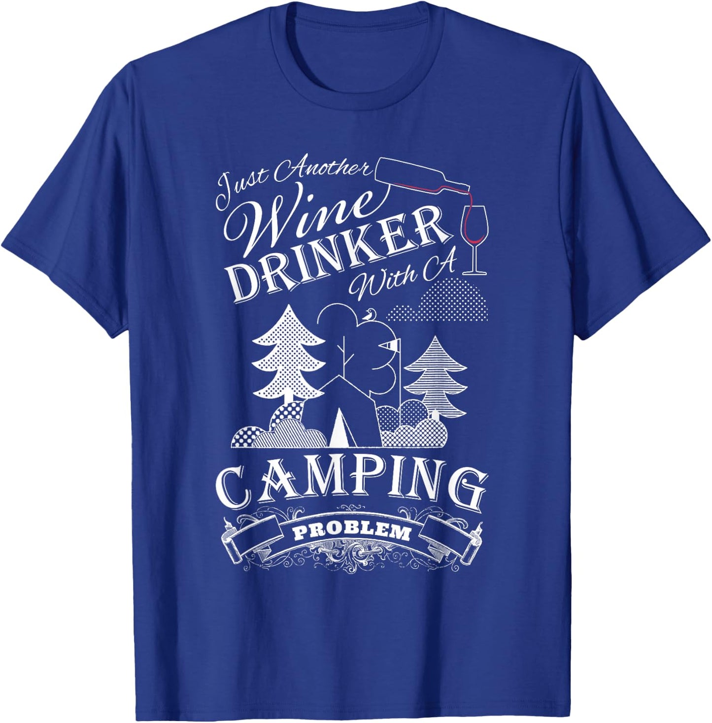 Just another Wine Drinker with a Camping Problem T-Shirt - T-Shirt | Royal
