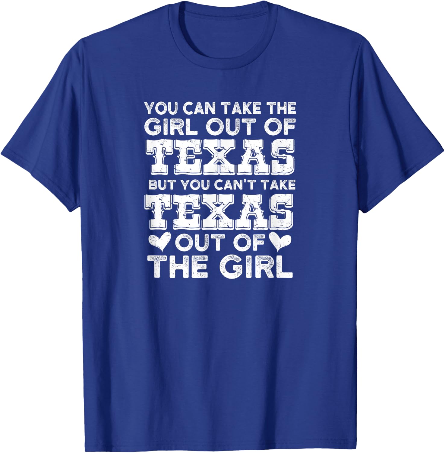 You Can Take The Girl Out Of Texas T-Shirt - T-Shirt | Royal