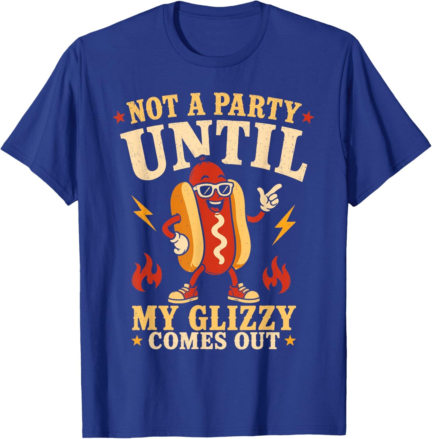 Not A Party Until Glizzy Funny Memes Hotdog Wiener 4th July T-Shirt - T-Shirt | Royal