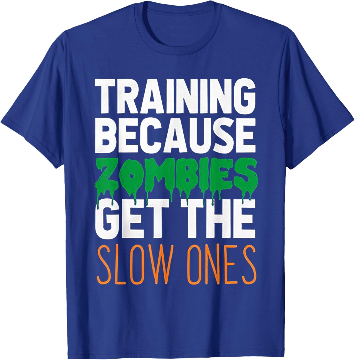 Training Because Zombies Get The Slow Ones Workout Halloween T-Shirt - T-Shirt | Royal
