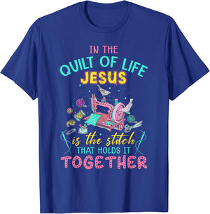 In The Quilt Of Life Jesus Is The Stitch That Holds It T-Shirt - T-Shirt | Royal