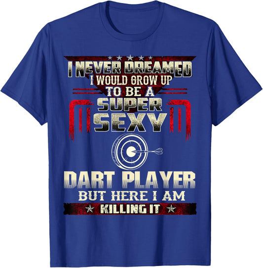 Funny Love Darts Shirt for Super Sexy Players Meme Quote T-Shirt - T-Shirt | Royal
