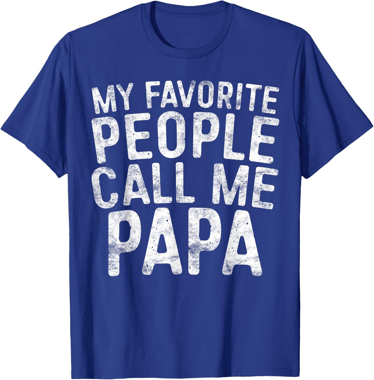 My Favorite People Call Me Papa Shirt Grandpa Fathers Day T-Shirt - T-Shirt | Royal