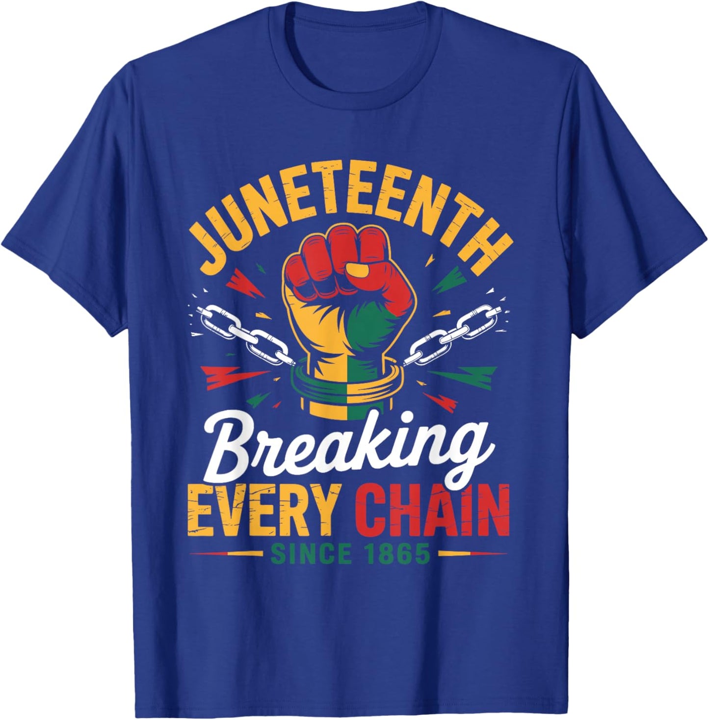 Breaking Every Chain Since 1865 Women Men Juneteenth Freedom T-Shirt - T-Shirt | Royal