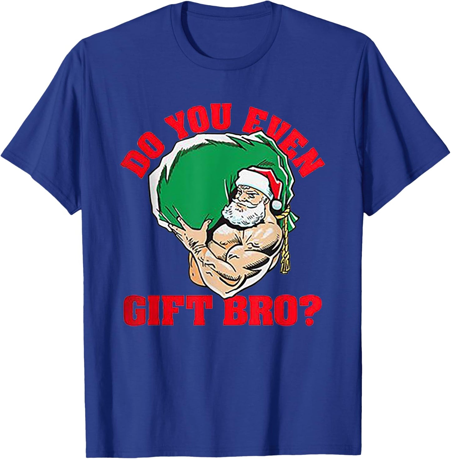 Do You Even Gift Bro Funny Santa Weightlifting Xmas Gift T-Shirt - T-Shirt | Royal